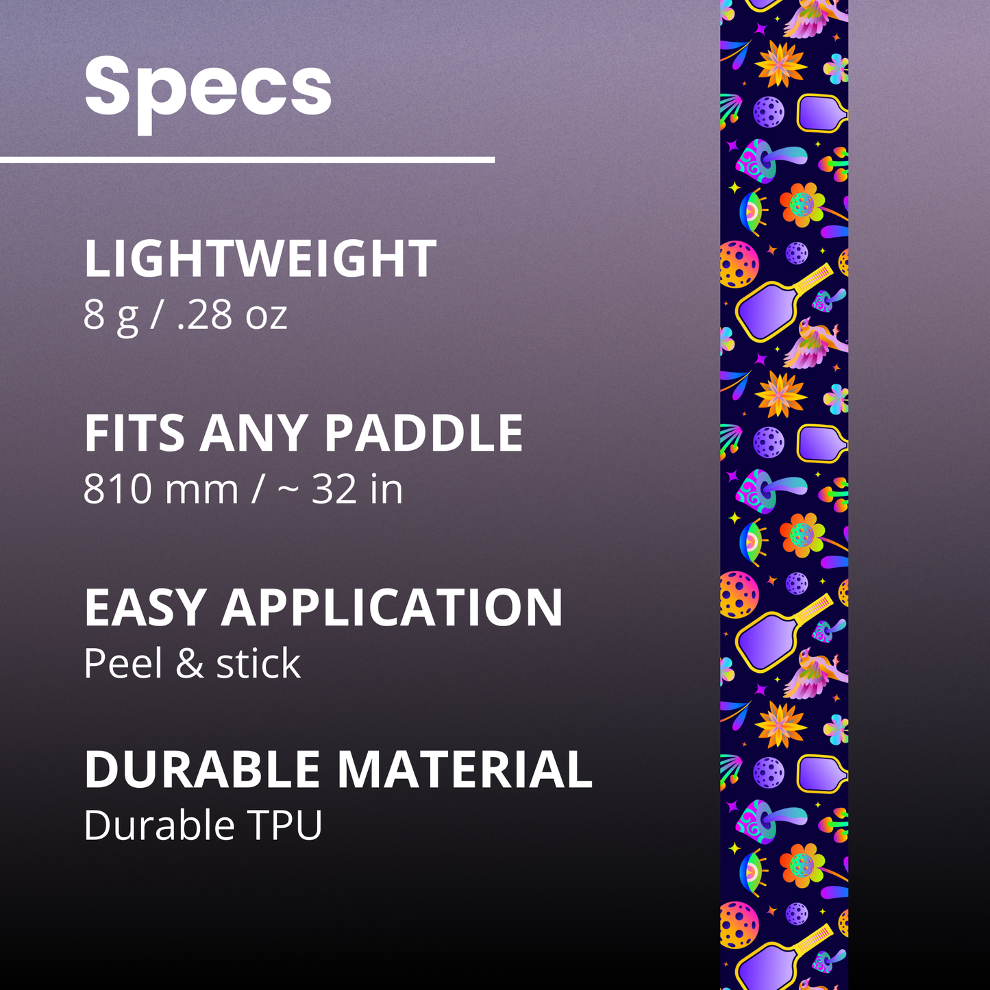 Specs for Edgy Pickleball’s Psychedelic Edge Tape (3 pack): Lightweight (8g/.28oz), fits any paddle (810mm/32in), easy peel & stick application, durable TPU. Shown: a colorful strip with playful icons and a psychedelic design on the right.