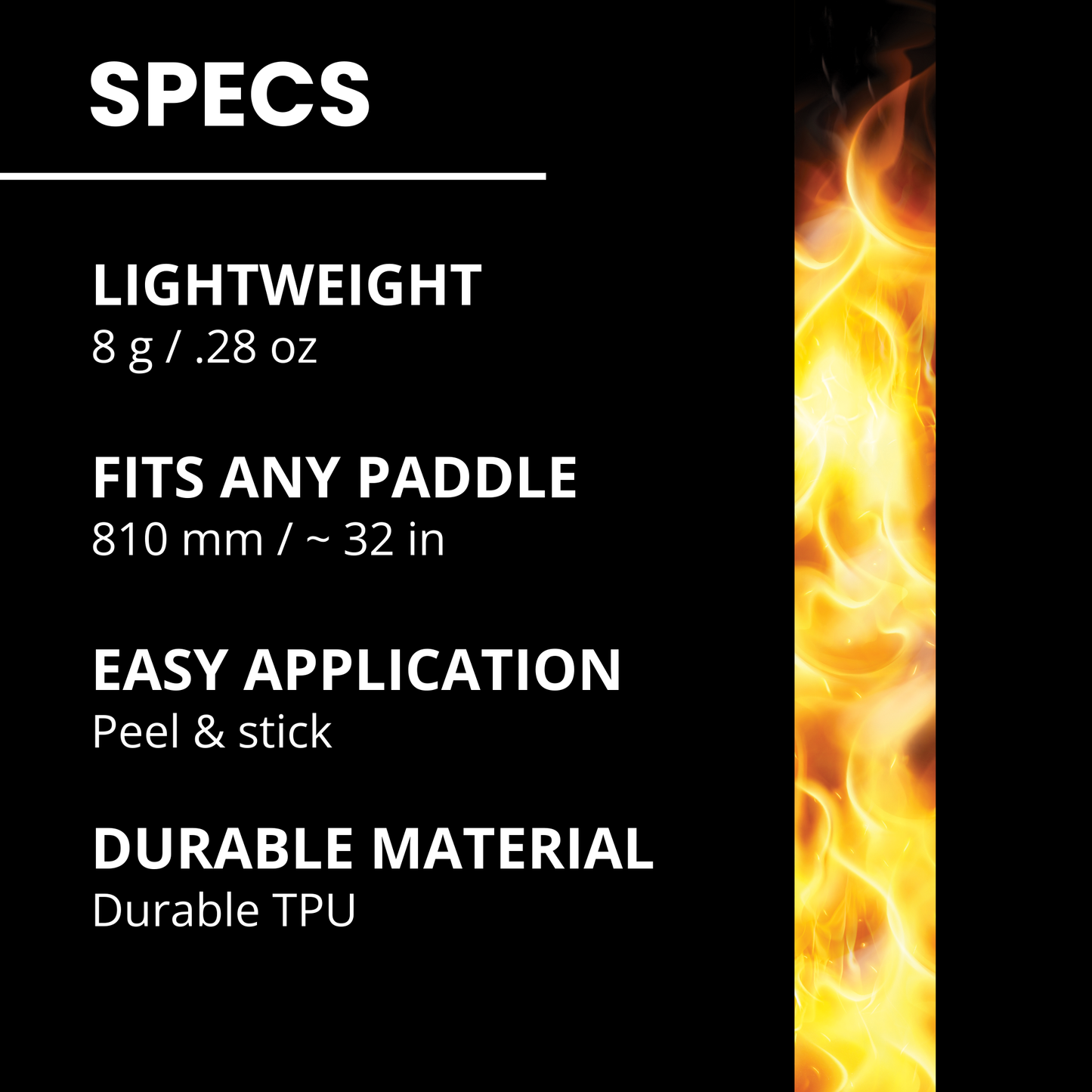 With a black background and fiery flame graphic, Edgy Pickleball’s Fire Edge Tape (3 pack) highlights specs: LIGHTWEIGHT 8g/0.28oz, FITS ANY PADDLE 810mm/~32in—this must-have edge tape protects any pickleball paddle.