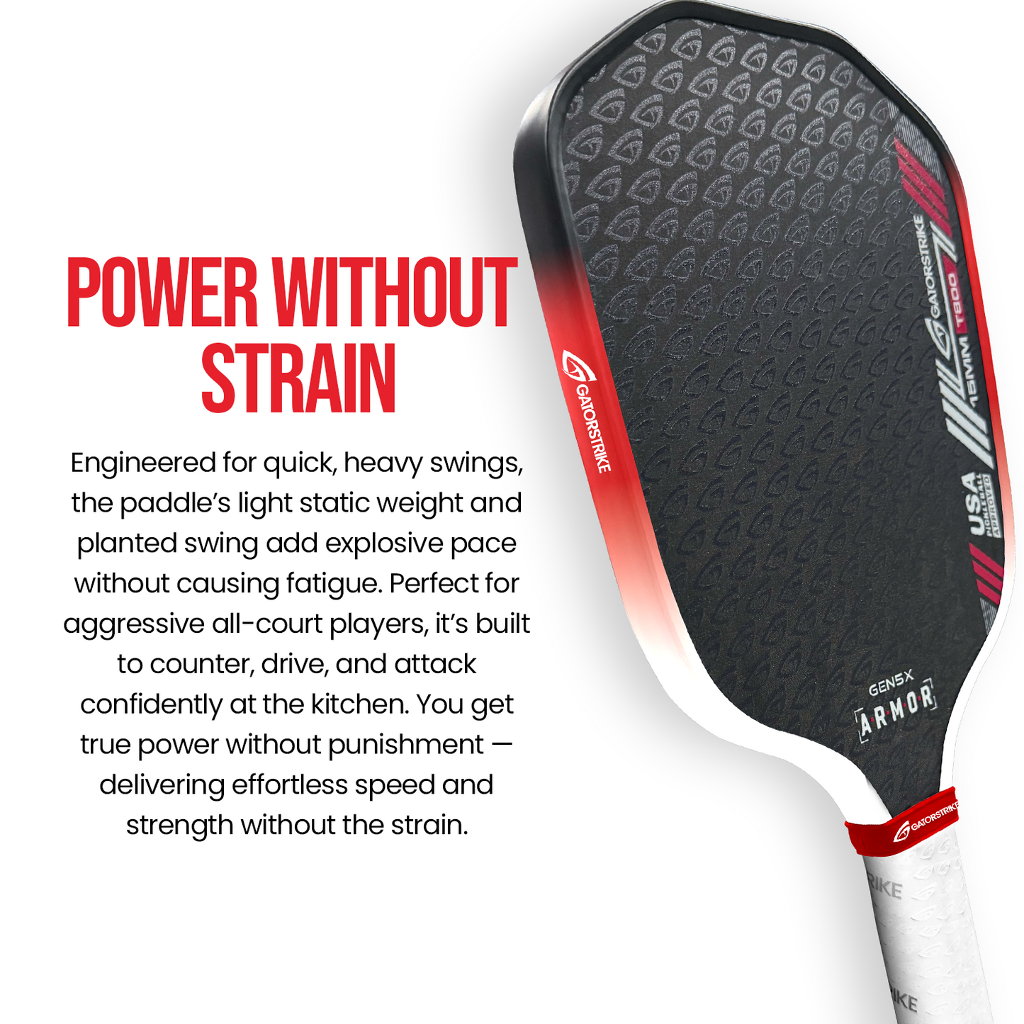 A close-up of the GATORSTRIKE™ A.R.M.O.R GENx5 paddle with a black textured face and red/white handle. To the left, bold red text says “Power Without Strain,” showcasing its lightweight, powerful, and comfortable design.