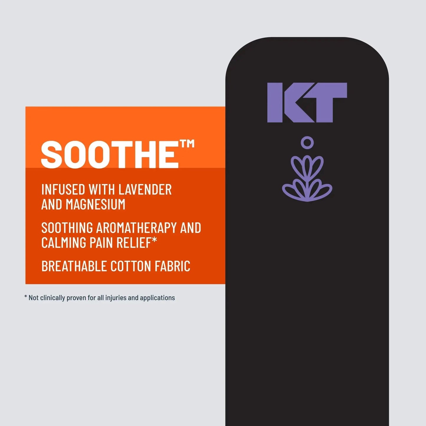 A package of KT Tape Soothe by KT Tape is shown. Text highlights: infused with lavender magnesium, soothing aromatherapy, calming pain relief*, and breathable cotton fabric. Fine print states claims are not clinically proven.