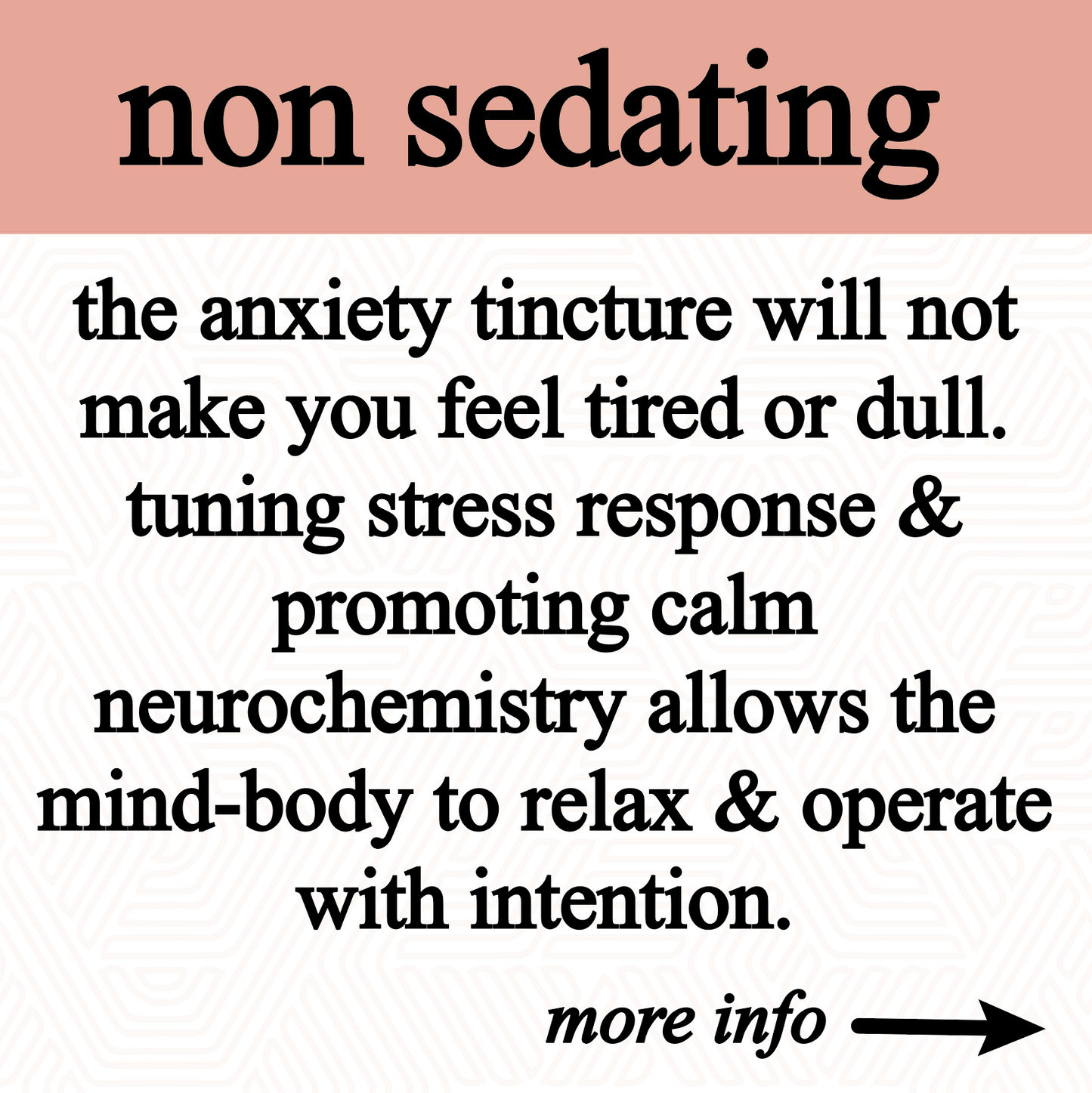 Text on a pink and white background reads: non-sedating. Roots Apothecary Anxiety Tincture helps tune stress response, supports calm neurochemistry, and eases mental tension so the mind and body can relax and stay intentional—without causing drowsiness. More info →.