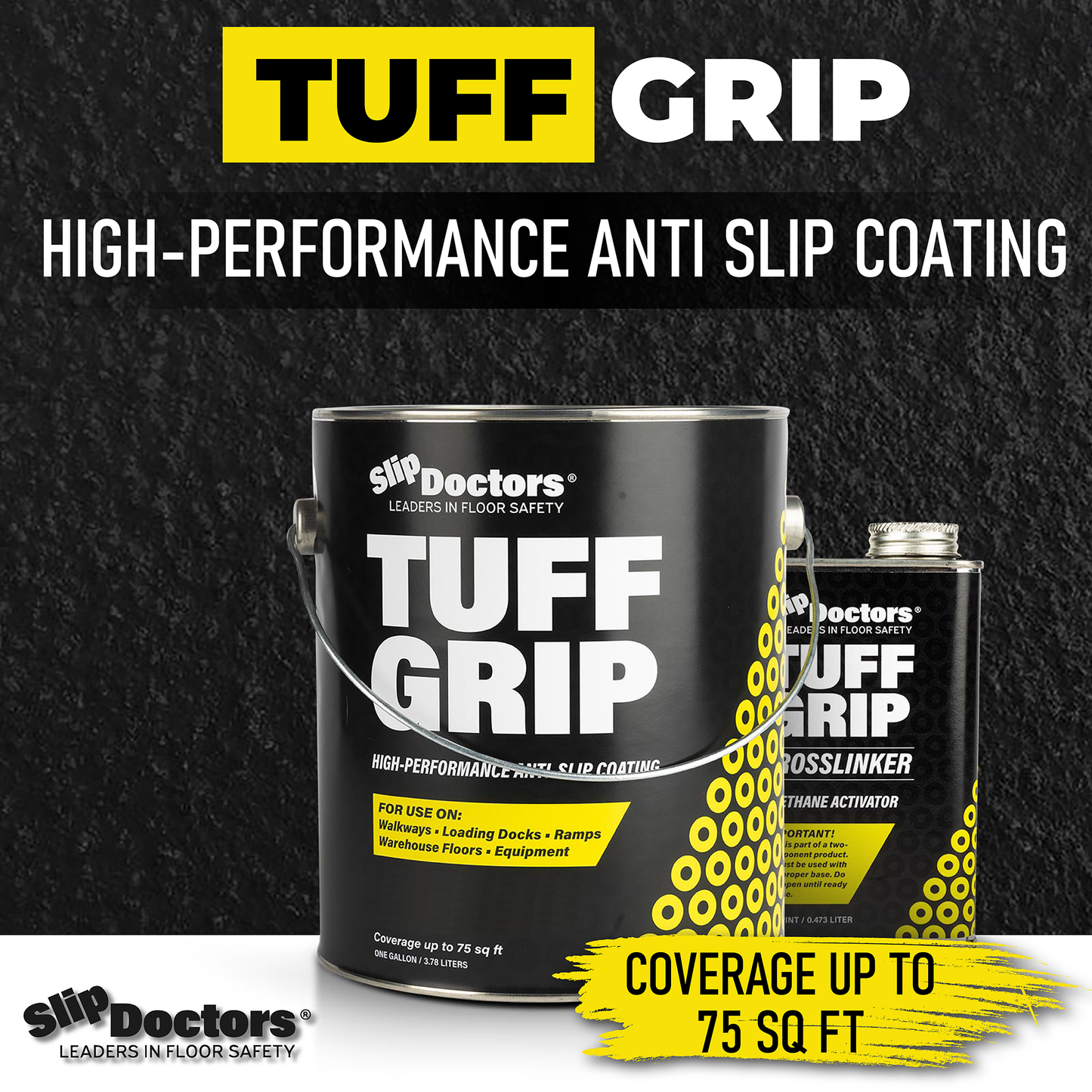 A large black can labeled “SlipDoctors Tuff Grip or Tuff Grip Extreme - Aggressive Traction Non-Skid Floor Paint” sits next to a smaller “Crosslinker” can. Bold yellow and black text highlights its high-traction, anti-slip coverage up to 75 sq ft.
